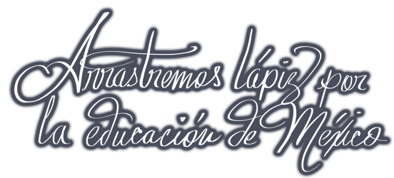 Arrastremos lápiz por la educación de México